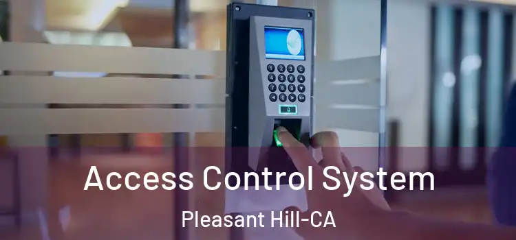  Access Control System Pleasant Hill-CA