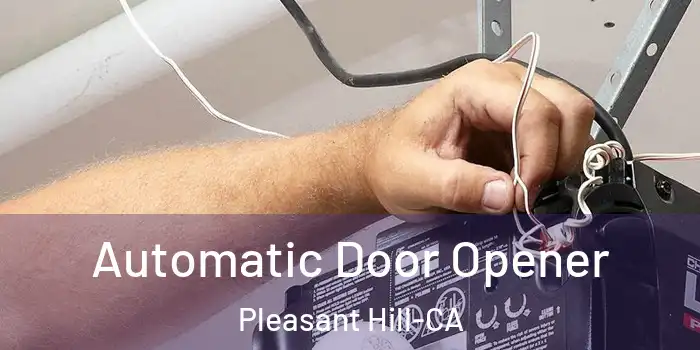  Automatic Door Opener Pleasant Hill-CA