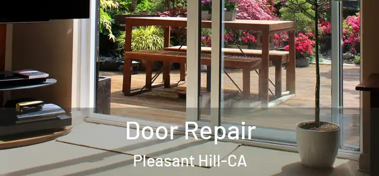  Door Repair Pleasant Hill-CA