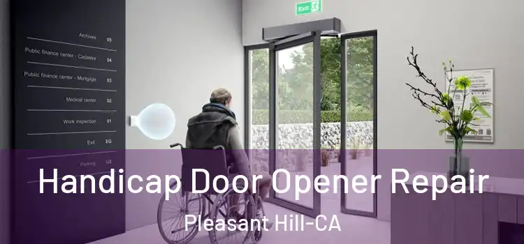  Handicap Door Opener Repair Pleasant Hill-CA
