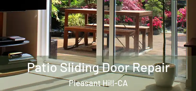  Patio Sliding Door Repair Pleasant Hill-CA